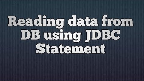 9.Reading data from DB using JDBC Statement