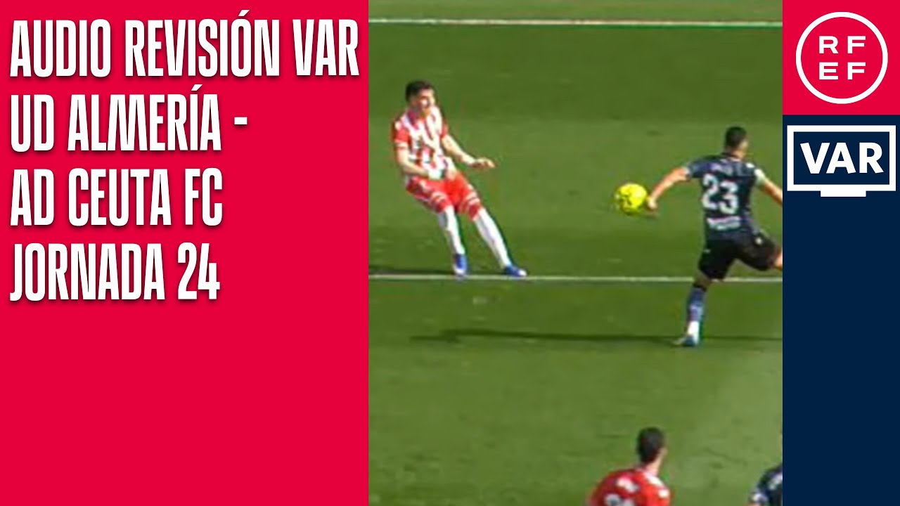 AUDIO REVISIÓN VAR | Segunda División | Jornada 24 | UD Almería - AD Ceuta FC | Minuto 15