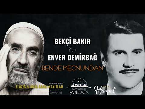 Bekçi Bakır & Enver Demirbağ | Bende Mecnundan