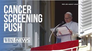 Pope Leo's cancer sparks push for more screenings