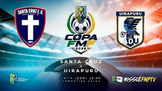 SANTA CRUZ X UIRAPURU | 9º RODADA DA COPA FMF 2026