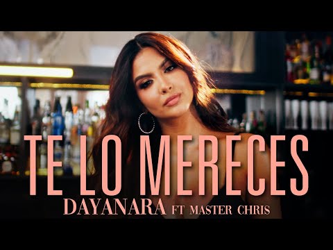 TE LO MERECES - Dayanara, Master Chris (Video Oficial)