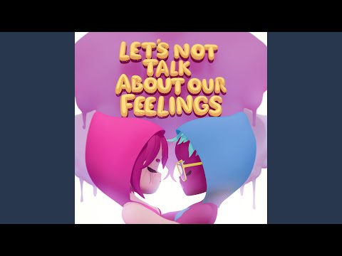 Let's Not Talk About Our Feelings - Slowed Down
