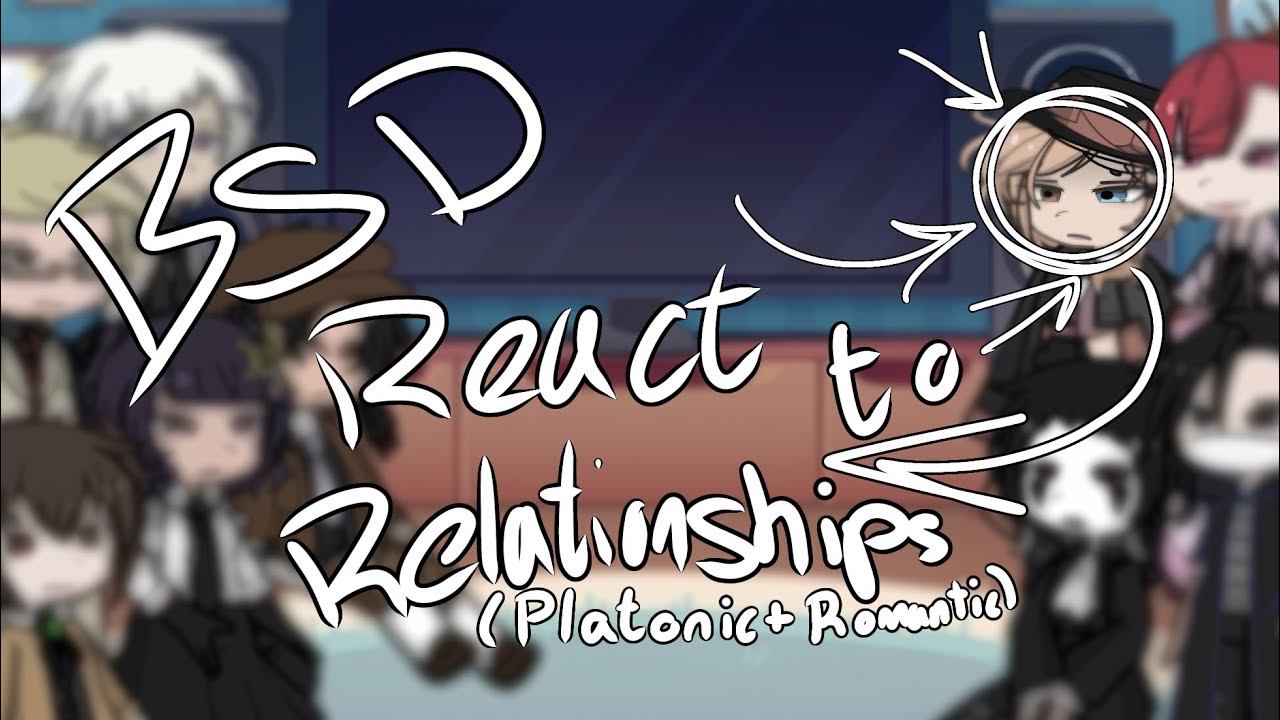 Bsd react to Chuuya’s relationships | Introduction. | x0.5 | Part 1!