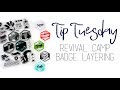 Tip Tuesday | Revival Camp Badge Layering