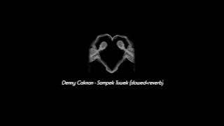 Denny Caknan - Sampek Tuwek (slowed reverb)