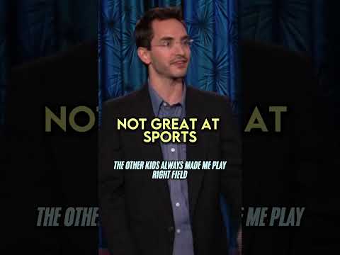 Not great at sports, yes great at telling a joke in 7 seconds