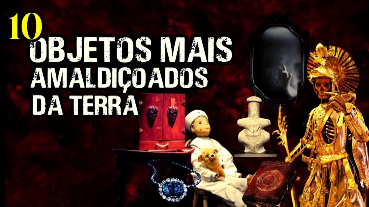 10 Dos Objetos Mais Amaldiçoados Do Mundo.