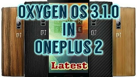 Oneplus 2: Latest Oxygen OS 3.1.0