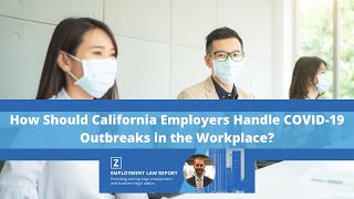 How Should California Employers Handle COVID-19 Outbreaks in the Workplace?