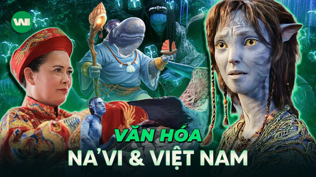 GIẢI MÃ NHỮNG ĐIỂM TƯƠNG ĐỒNG GIỮA VĂN HÓA VIỆT & VĂN HÓA NA'VI TRONG AVATAR