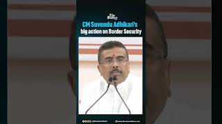 CM Suvendu Adhikari’s big action on Border Security