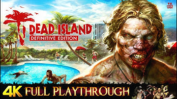 DEAD ISLAND DEFINITIVE EDITION | FULL 2025 Gameplay Walkthrough No Commentary 4k | 60FPS