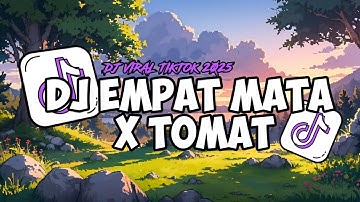DJ EMPAT MATA X TOMAT || DJ SCTV VELOCITY REMIX || DJ VIRAL TIKTOK 2025 YANG KALIAN CARI !