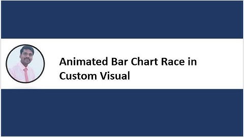 POWER BI | Animated Bar Chart Race in Custom Visual