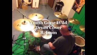 &quot;Youth Gone Wild&quot; Drum Cover B. Isom