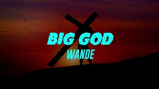 Big God (Lyrics) Wande