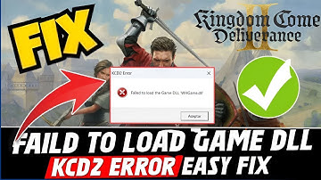 Fix "Failed To Load The Game DLL WHGame.dll" Error in Kingdom Come: Deliverance 2 KCD2