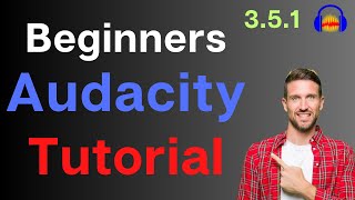 Audacity StepbyStep tutorial for Beginners using 3.5.1