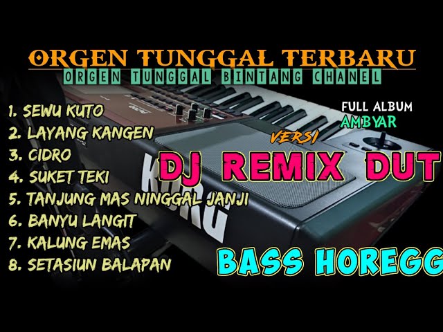 ORGEN TUNGGAL DJ REMIX DANGDUT TERBARU SPESIAL LAGU AMBYAR ALBUM DIDI KEMPOT SLOW FULLBASS HOREG class=