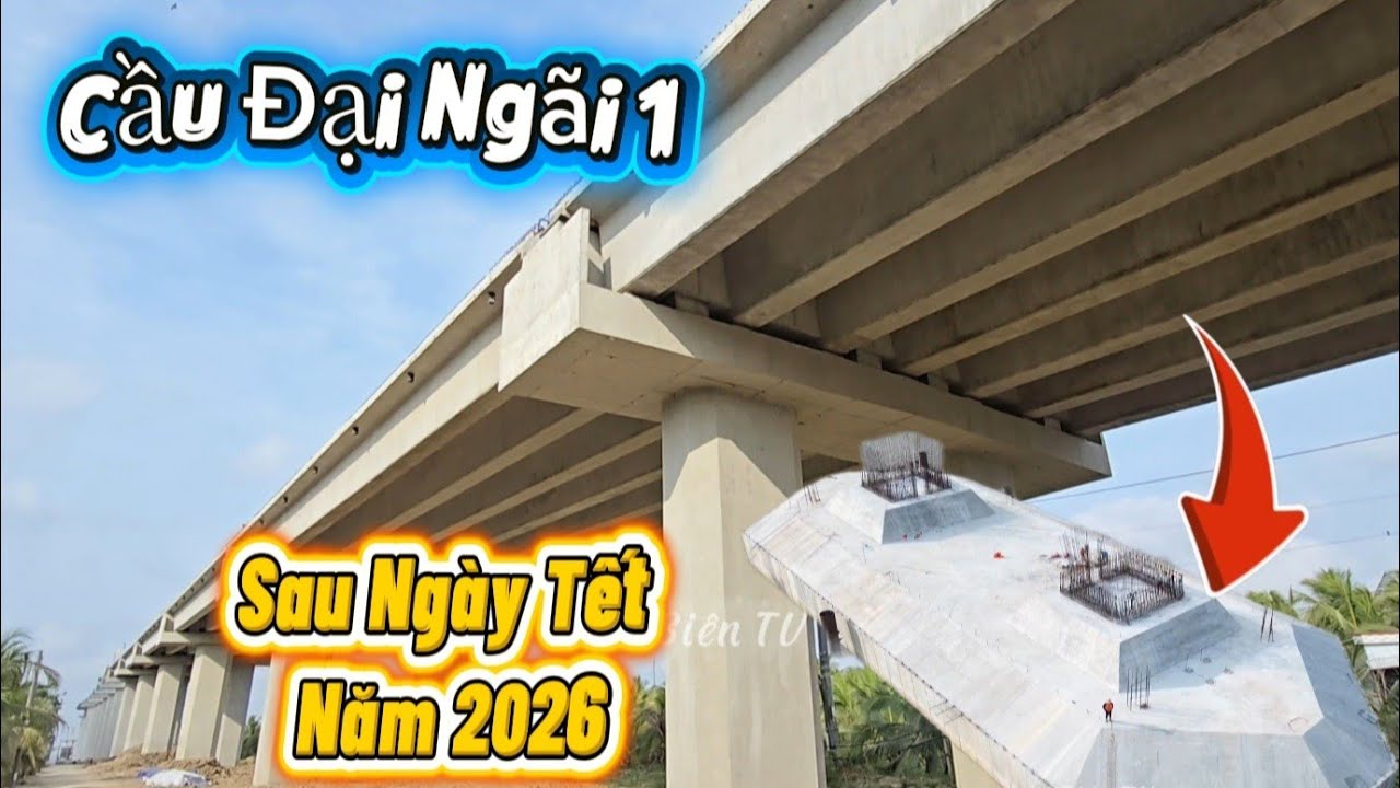 Cập Nhập Cầu Đại Ngãi 1 Đầu Năm 2026 Quá Đẹp