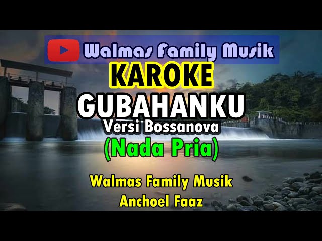 GUBAHANKU KAROKE  (Nada Pria) [Versi Bossanova] [Brory Marantika] class=