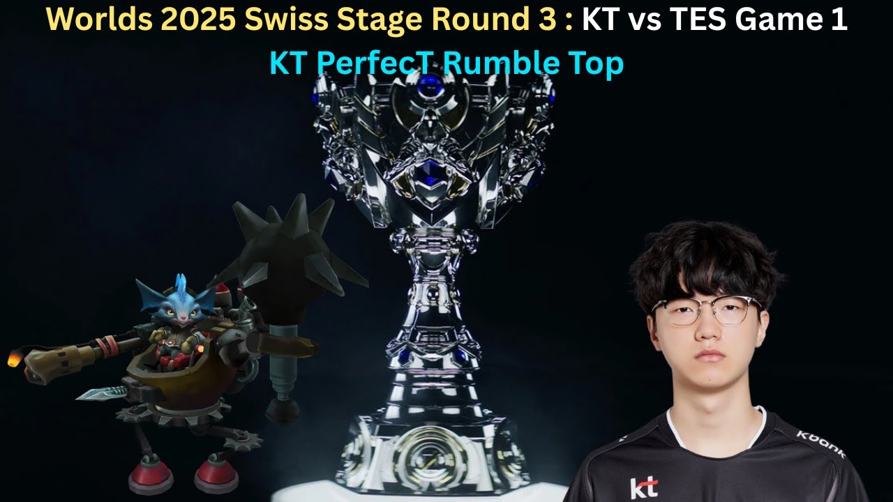Worlds 2025 Swiss Stage Round 3: KT vs TES Game 1 (KT PerfecT Rumble Top POV)