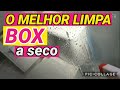 MISTURINHA CASEIRA: LIMPA BOX A SECO ou MOLHADO