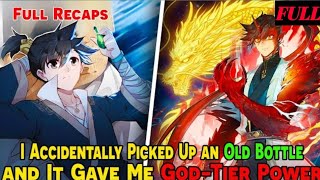 I ACCIDENTALLY PICKED UP AN OLD BOTTLE AND IT GAVE ME GOD-TIER POWER!Manhwa recap