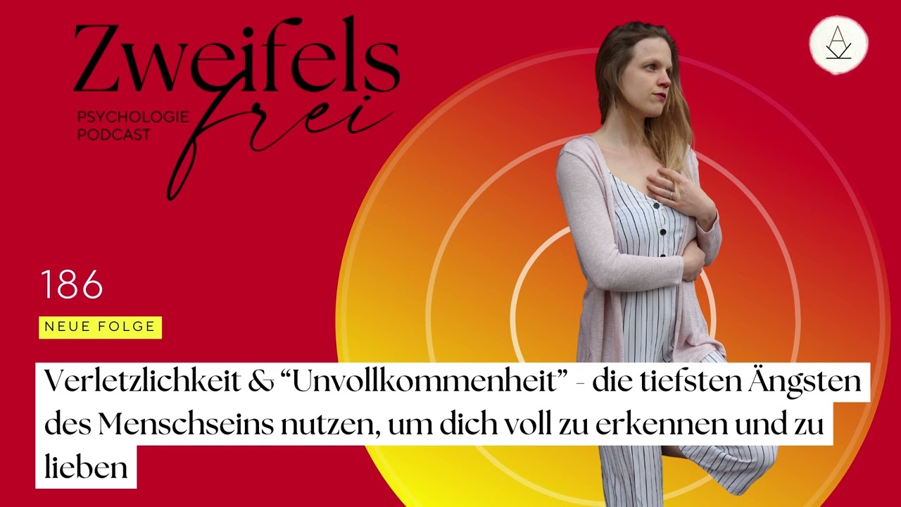 Verletzlichkeit & “Unvollkommenheit” - die tiefsten Ängsten des Menschseins nutzen  - #186