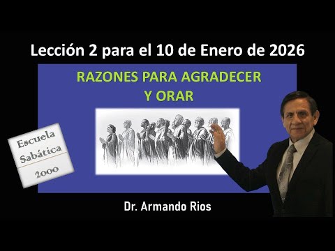 Razones para agradecer y orar. Lección 2 para el 10 de enero de 2026