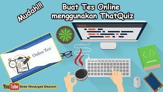 Tutorial membuat tes online menggunakan thatquiz
