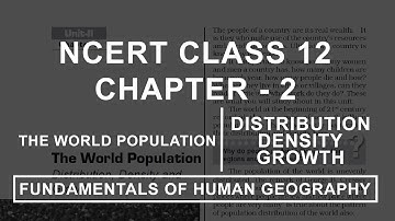 The World Population | Distribution, Density and Growth - Chapter 2 Geography NCERT Class 12