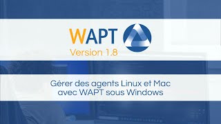 Gérer des agents Linux et Mac avec WAPT sur Windows - Tranquil IT
