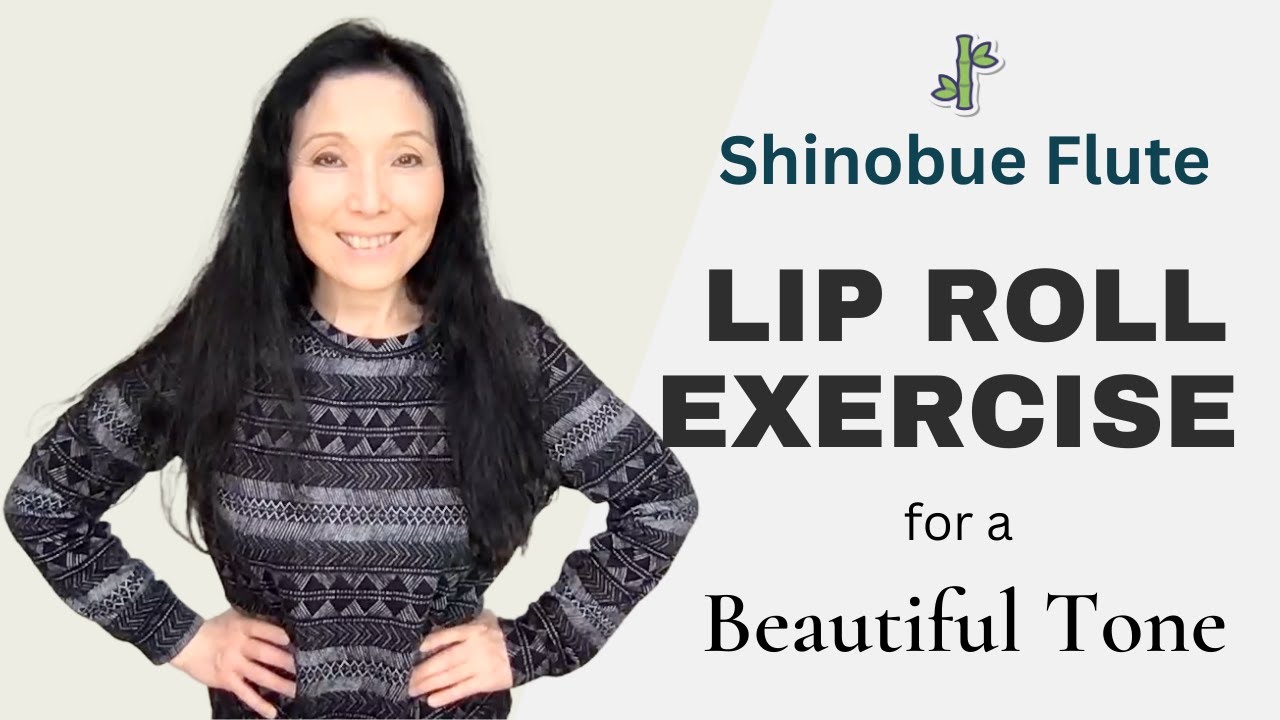 "Lip Roll" Exercise Breathing Exercise for Shinobue Flute 2 YouTube