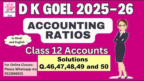 Q46,47,48,49 and 50| Accounting Ratios| D K Goel 2025-26| Ch5| Class 12|  Accounts@learnwithease