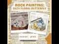 Cozy floral butterfly rock art 