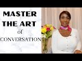 HOW TO MASTER THE ART OF CONVERSATION | THE SECRET TO GREAT COMMUNICATION 2021 | Woman Of Elegance