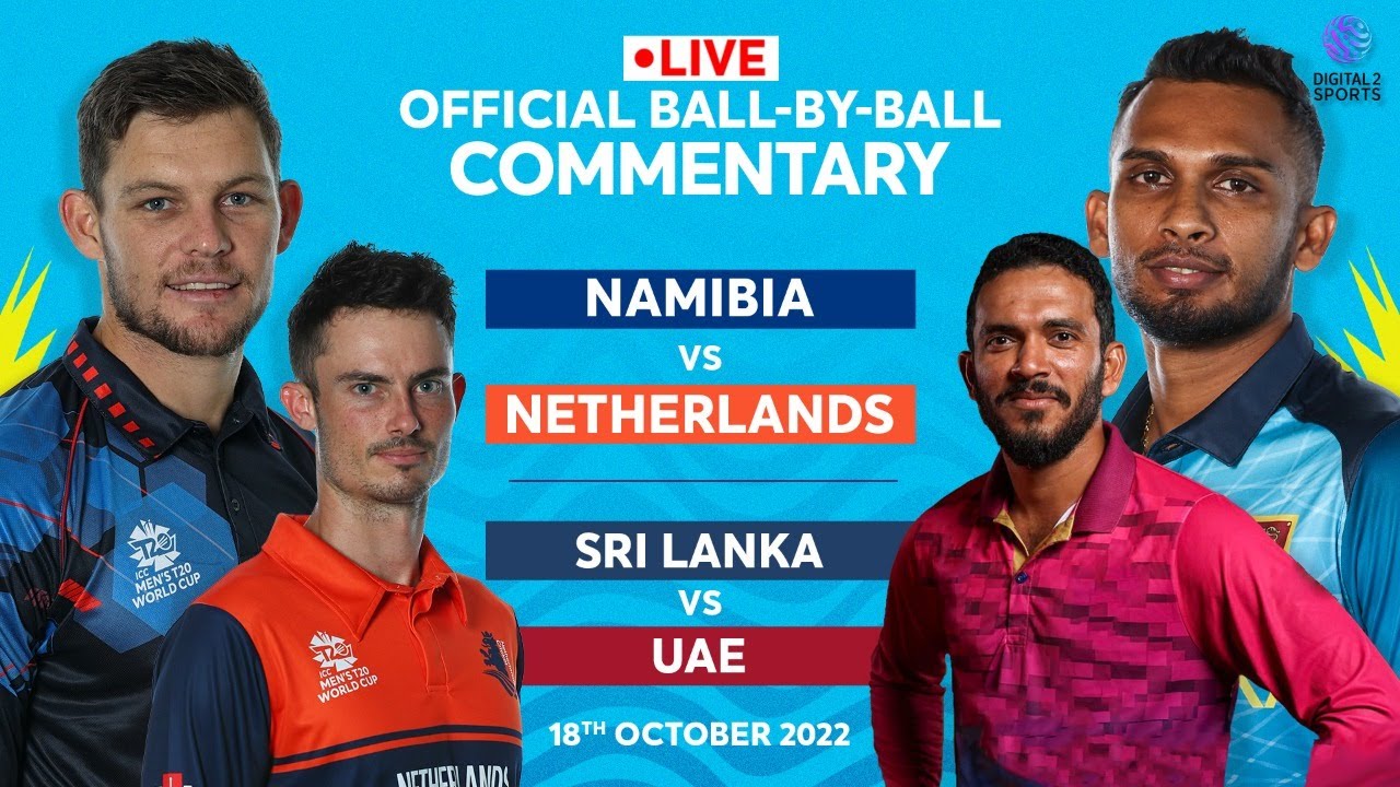 LIVEMatch 5 and 6 Namibia vs Netherlands and Sri Lanka vs UAE Ball by Ball Commentary T20 WC 2022