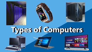 أنواع أجهزة الكمبيوتر | سوبر | حاسب مركزي | ميني | الحواسيب الصغيرة | الاستخدامات