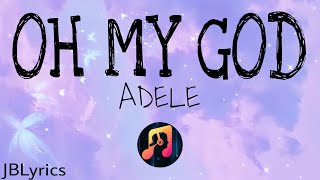 ADELE - OH MY GOD (LYRIC VIDEO)