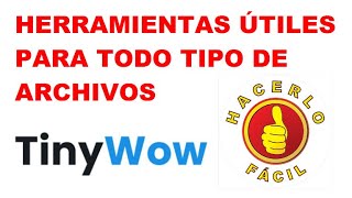 HERRAMIENTAS ÚTILES PARA TODO TIPO DE ARCHIVOS - TINY WOW