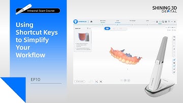 Intraoral Scan Course EP10｜Using Shortcut Keys to Simplify Your Workflow｜Scan Tools