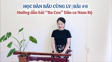 HỌC ĐÀN BẦU CÙNG LY | BÀI #6 | Ru Con (Dân ca Nam Bộ)