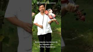 Recordando los inicios de Los Yolpakis con "Las Tres Huastecas"