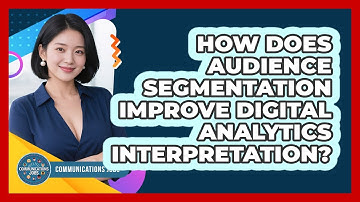 How Does Audience Segmentation Improve Digital Analytics Interpretation? - Communications Jobs