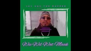 Jay Kay The Rapper - Wie Wil Wat Maak