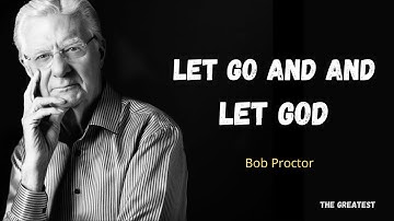Bob Proctor | Let Go And Let God
