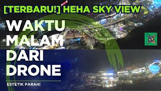 🔥✨ [TERBARU!] HeHa Sky View 🌌 Waktu Malam dari Drone 🚁 – Estetik Parah! 😍📸