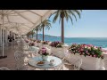 Relaxing Bossa Nova &amp; French Jazz Piano | Seaside Café Ambience in Nice, France for Calm &amp; Focus